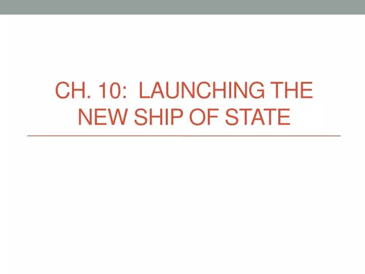 ch 10 launching the new ship of state