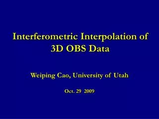 Interferometric Interpolation of 3D OBS Data