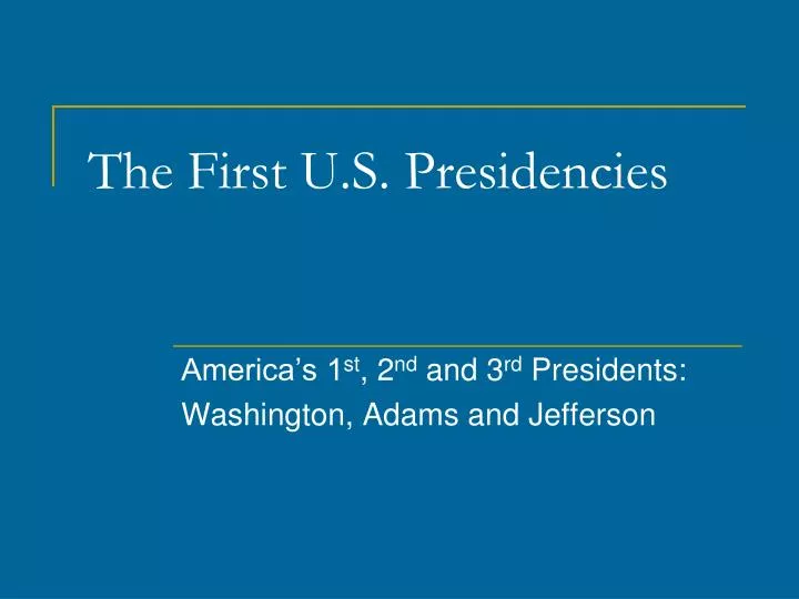 the first u s presidencies