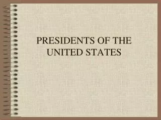 PRESIDENTS OF THE UNITED STATES