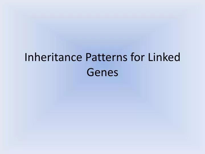 inheritance patterns for linked genes