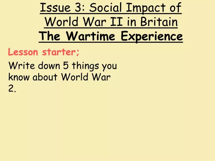issue 3 social impact of world war ii in britain the wartime experience