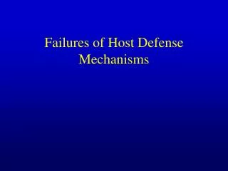 Failures of Host Defense Mechanisms