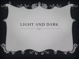 LIGHT AND DARK
