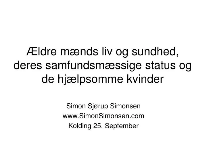 ldre m nds liv og sundhed deres samfundsm ssige status og de hj lpsomme kvinder