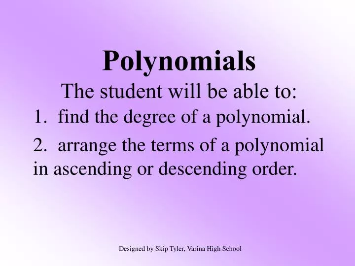 polynomials the student will be able to