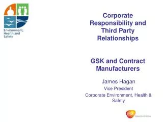 Corporate Responsibility and Third Party Relationships GSK and Contract Manufacturers