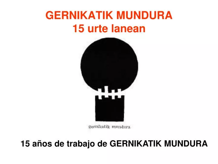 gernikatik mundura 15 urte lanean