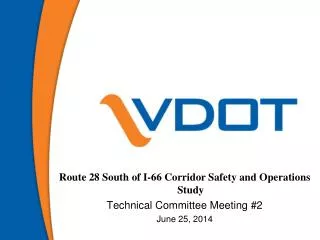 Route 28 South of I-66 Corridor Safety and Operations Study Technical Committee Meeting #2