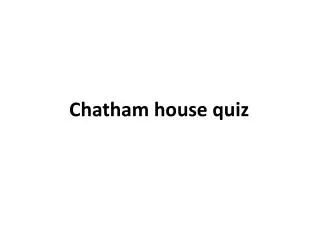Chatham house quiz