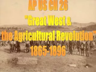 AP US CH 26 &quot;Great West &amp; the Agricultural Revolution&quot; 1865-1896