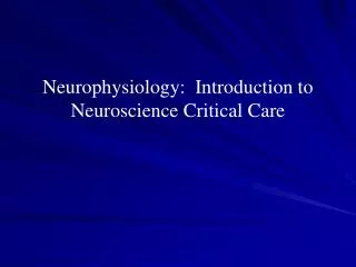 Neurophysiology: Introduction to Neuroscience Critical Care