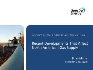 Recent Developments That Affect North American Gas Supply