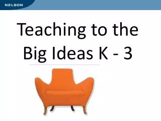 Teaching to the Big Ideas K - 3