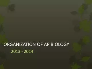 ORGANIZATION OF AP BIOLOGY