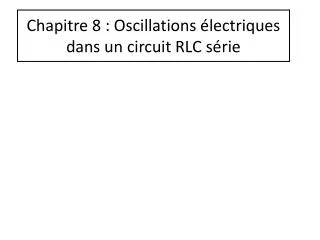 chapitre 8 oscillations lectriques dans un circuit rlc s rie