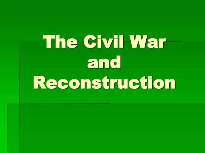the civil war and reconstruction