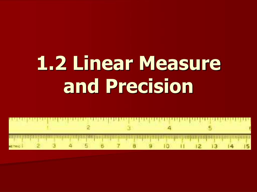 PPT - 1.2 Linear Measure and Precision PowerPoint Presentation, free ...