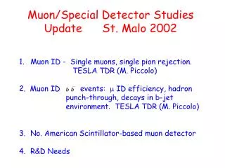 Muon/Special Detector Studies Update St. Malo 2002