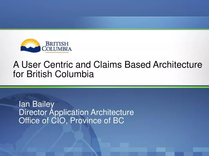 a user centric and claims based architecture for british columbia