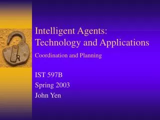 Intelligent Agents: Technology and Applications Coordination and Planning