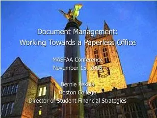 Document Management: Working Towards a Paperless Office MASFAA Conference November 15, 2006