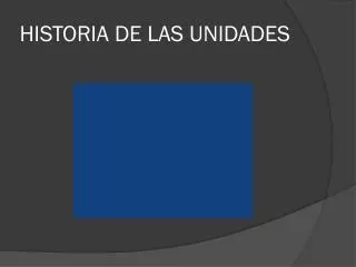 historia de las unidades