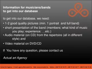 Information for musicians/bands to get into our database to get into our database, we need:
