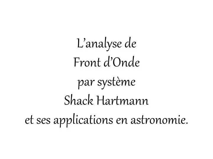 l analyse de front d onde par syst me shack hartmann et ses applications en astronomie