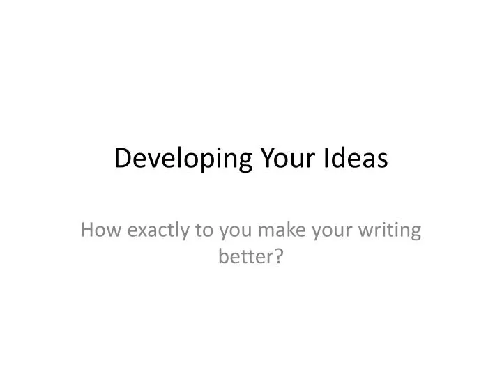 developing your ideas