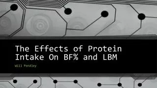 The Effects of Protein I ntake O n BF% and LBM