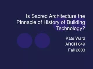 Is Sacred Architecture the Pinnacle of History of Building Technology?