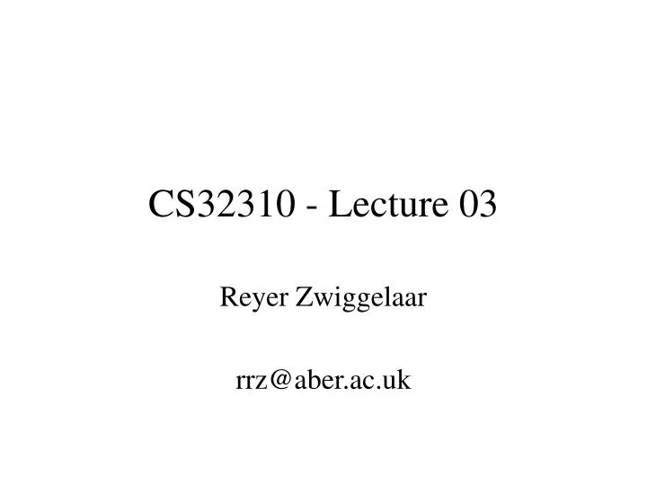 cs32310 lecture 03