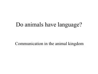 Do animals have language?
