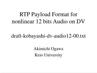 RTP Payload Format for nonlinear 12 bits Audio on DV draft-kobayashi-dv-audio12-00.txt