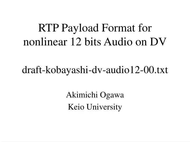 rtp payload format for nonlinear 12 bits audio on dv draft kobayashi dv audio12 00 txt