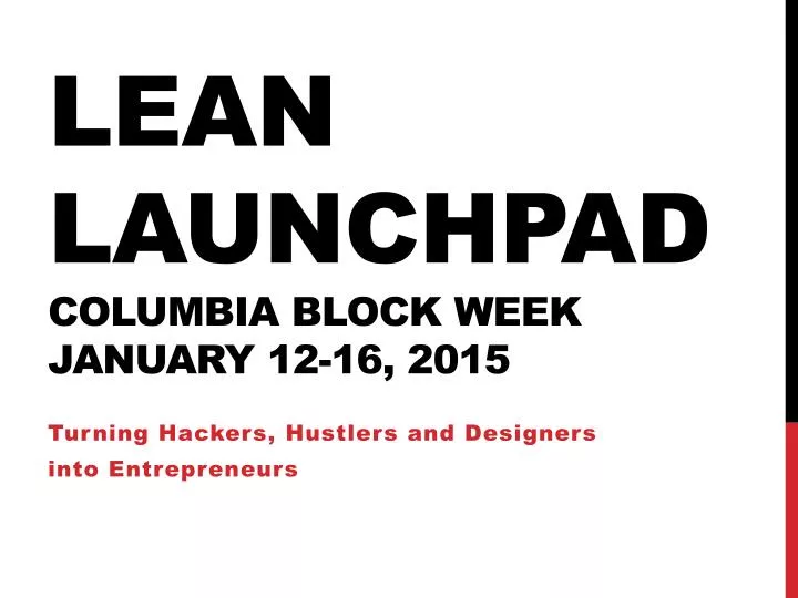 lean launchpad columbia block week january 12 16 2015