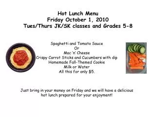 Hot Lunch Menu Friday October 1, 2010 Tues/Thurs JK/SK classes and Grades 5-8