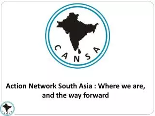 Action Network South Asia : Where we are, and the way forward