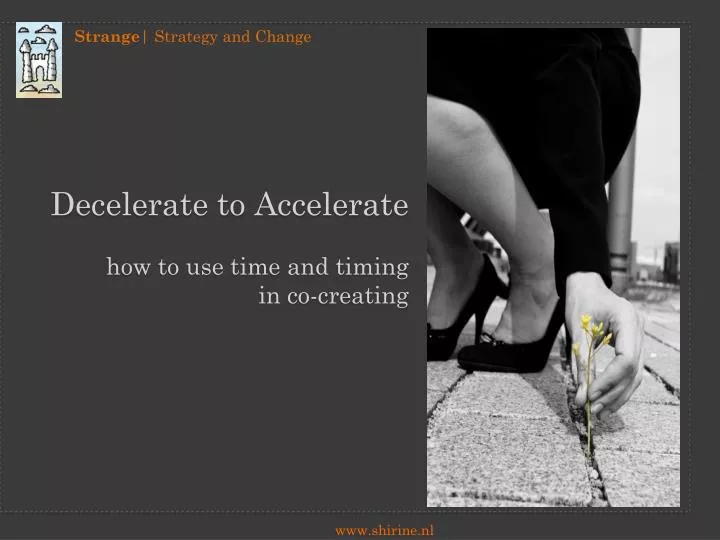 decelerate to accelerate how to use time and timing in co creating