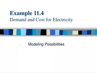 Example 11.4 Demand and Cost for Electricity