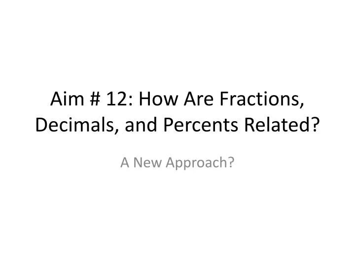 aim 12 how are fractions decimals and percents related