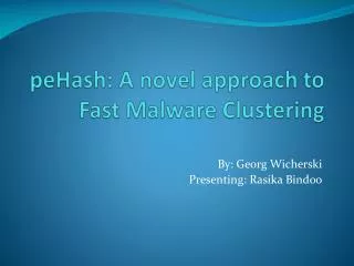 peHash : A novel approach to Fast Malware Clustering