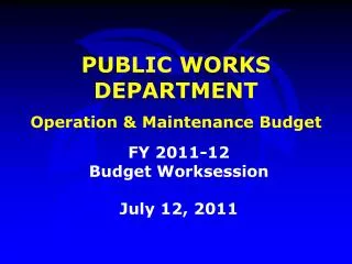 PUBLIC WORKS DEPARTMENT Operation &amp; Maintenance Budget