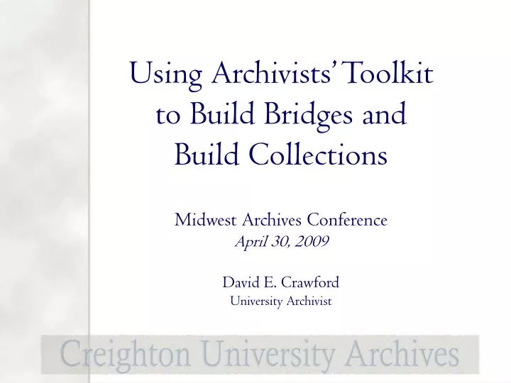 using archivists toolkit to build bridges and build collections