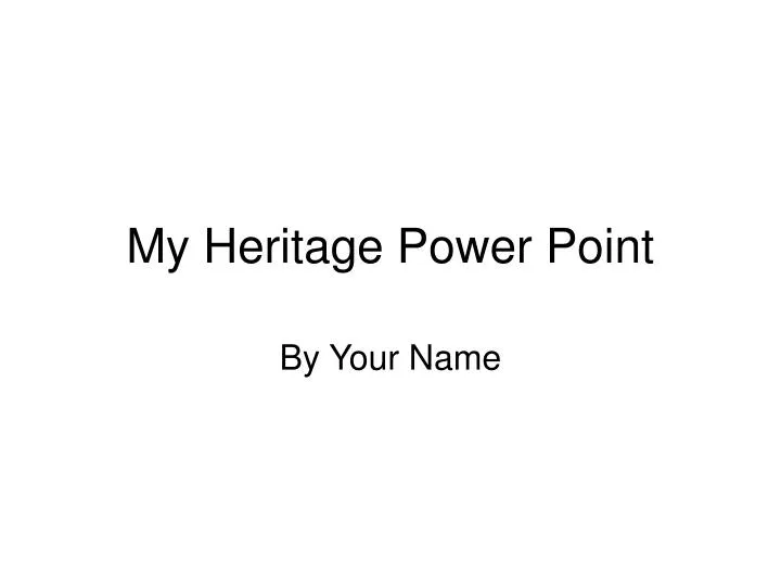 my heritage power point