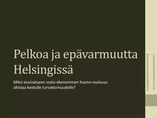 pelkoa ja ep varmuutta helsingiss
