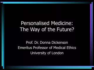 Personalised Medicine: The Way of the Future?