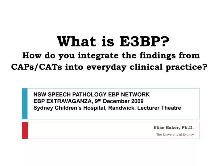 what is e3bp how do you integrate the findings from caps cats into everyday clinical practice
