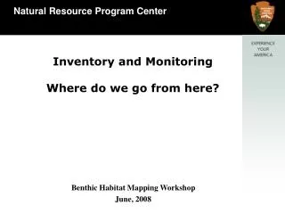 Inventory and Monitoring Where do we go from here?